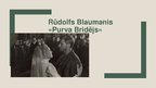 Presentations 'Rūdolfs Blaumanis "Purva bridējs"', 1.