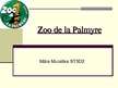 Presentations 'Zoo de la Palmyre', 1.