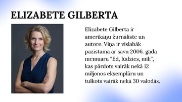 Presentations 'Ēd, lūdzies, mīli - Elizabete Gilberta', 2.