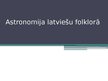 Presentations 'Astronomija latviešu folklorā', 1.