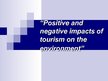 Presentations 'Positive and Negative Impacts of Tourism on the Environment', 1.