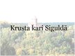 Presentations 'Krusta kari Siguldā', 1.