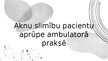 Presentations 'Aknu slimību pacientu aprūpe ambulatorā praksē', 1.