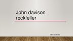 Presentations 'John Davison Rokckfeller', 1.