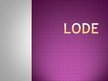 Presentations 'Lode', 1.