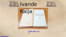 Presentations '"Ivande Kaija. Sievietes dzelme"', 7.