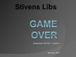 Presentations 'Stīvens Lībs "Game Over"', 1.