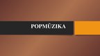 Presentations 'Popmūzika', 1.