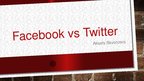 Presentations 'Facebook vs Twitter', 1.