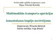 Term Papers 'Multimodālās transporta operācijas izmantošanas iespēju novērtējums', 60.