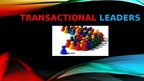 Presentations 'Transactional Leadership', 1.