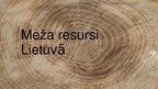 Presentations 'Meža resursi Lietuvā', 1.