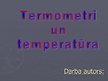 Presentations 'Termometri un temperatūra', 1.
