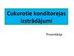 Presentations 'Cukurotie konditorejas izstrādājumi', 1.