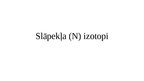 Presentations 'Slāpekļa (N) izotopi', 1.