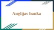 Presentations 'Anglijas banka', 1.
