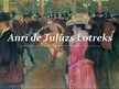 Presentations 'Impresionists Anrī de Tulūzs Lotreks - daiļrade un dzīvesgājums', 1.