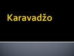 Presentations 'Karavadžo', 1.