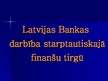 Presentations 'Latvijas Bankas darbība starptautiskajā finanšu tirgū', 1.