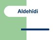 Presentations 'Aldehīdi', 1.