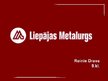 Presentations 'AS "Liepājas metalurgs"', 1.