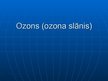 Presentations 'Ozons jeb ozona slānis', 1.
