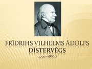 Presentations 'Frīdrihs Vilhelms Ādolfs Dīstervēgs 1790-1866', 1.