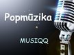 Presentations 'Popmūzika. Grupa "Musiqq"', 1.