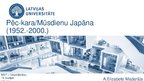 Presentations 'Pēc kara-Mūsdienu Japāna (1952-2000)', 1.