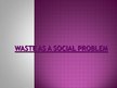 Presentations 'Waste as a Social Problem', 1.