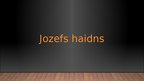 Presentations 'Jozefs Haidns', 1.