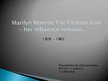 Presentations 'Marilyn Monroe - Fashion Icon, Her Influence Remains', 1.