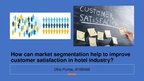 Research Papers 'How can market segmentation help to improve customer satisfaction in hotel indus', 13.