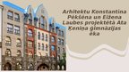 Presentations 'Arhitektu Konstantīna Pēkšēna un Eidžena Laubes projektētā Ata Ķeniņa ģimnāzija', 1.