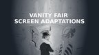Presentations 'Vanity Fair Screen Adaptations', 1.