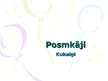 Presentations 'Posmkāji', 1.