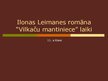 Presentations 'Ilonas Leimanes romāna "Vilkaču mantiniece" laiki', 1.
