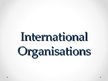 Presentations 'International Organizations', 1.