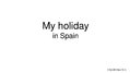 Presentations 'My Holiday in Spain', 1.