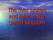 Presentations 'The River System and Relief in the United Kingdom', 1.
