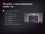 Presentations '3D printēšana medicīnā', 5.