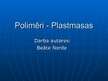 Presentations 'Polimēri - plastmasas', 1.