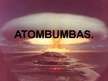 Presentations 'Atombumbas', 1.