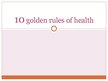 Presentations 'Ten Golden Rules for Health', 1.