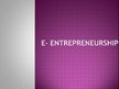 Presentations 'E-entrepreneurship', 1.