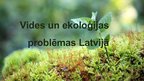 Presentations 'Vides un ekoloģijas problēmas Lavijā', 1.