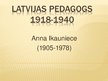 Presentations 'Latvijas pedagogs Anna Ikauniece', 1.