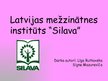 Presentations 'Latvijas Valsts mežzinātnes institūts "Silava"', 1.