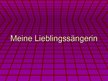 Presentations 'Meine Lieblingssängerin', 1.