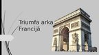 Presentations 'Triumfa arka Francijā', 1.